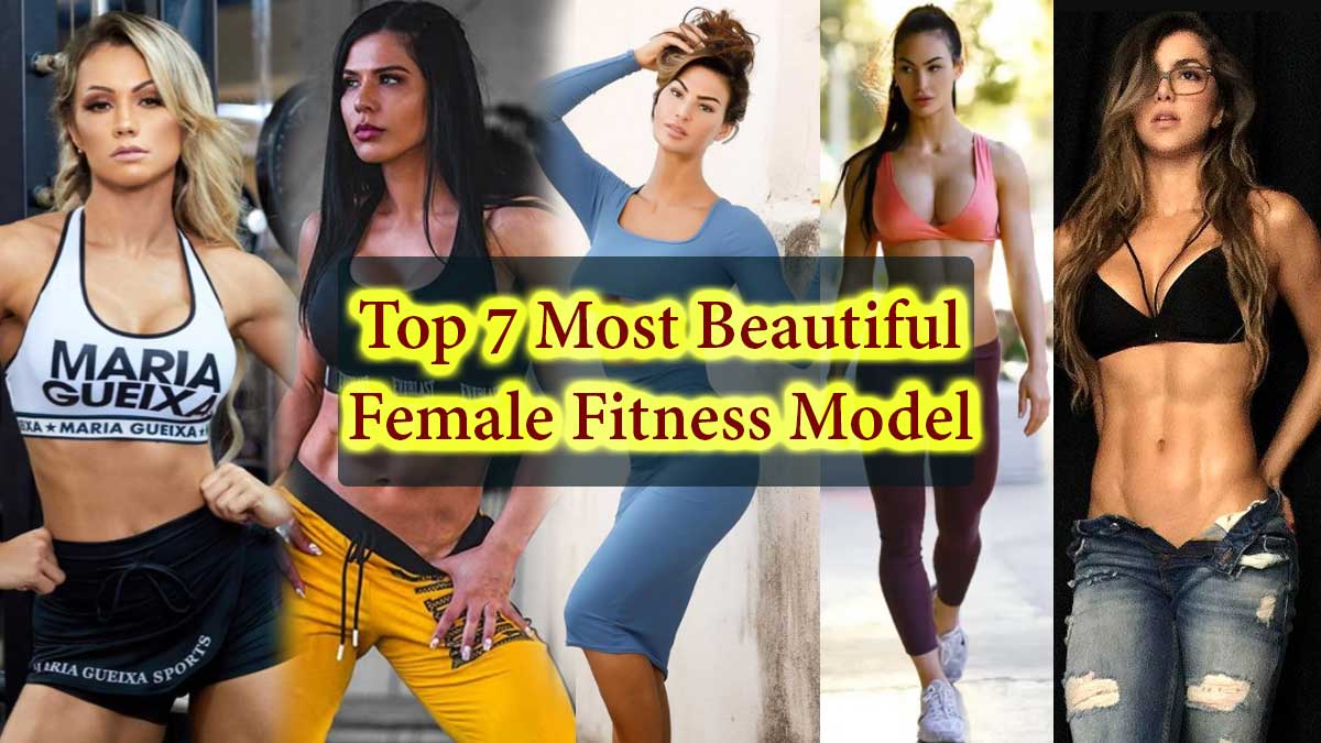 Top 7 Most Beautiful Female Fitness Model, Who is the best fitness model in the World? Top 7 Portal