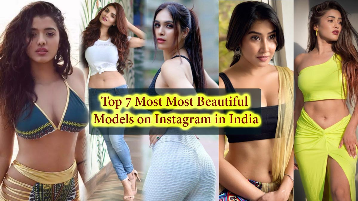 Top 7 Most Beautiful Models on Instagram in India 2022, Gorgeous & Hottest Girls, Sexiest Female in India