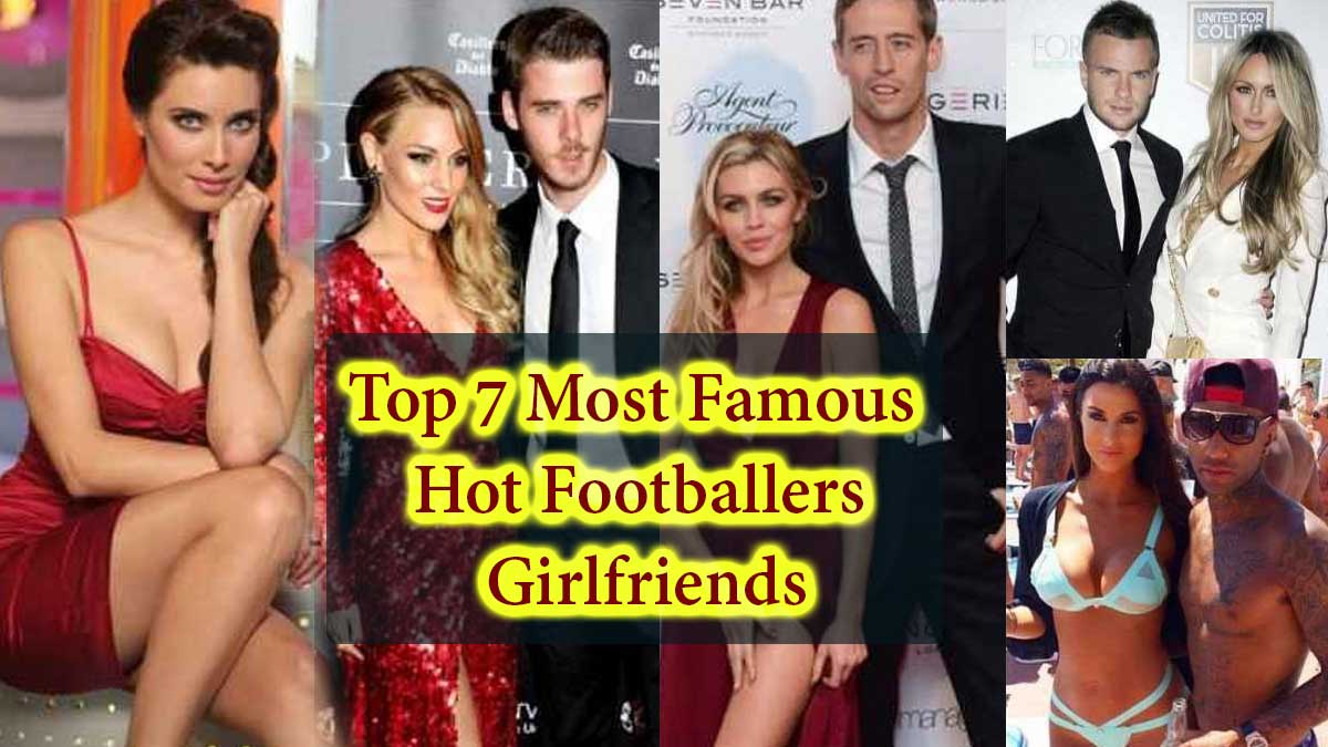 Top 7 Most Famous and Hot Footballers Girlfriends, Gorgeous & Hottest Sport Girls in World