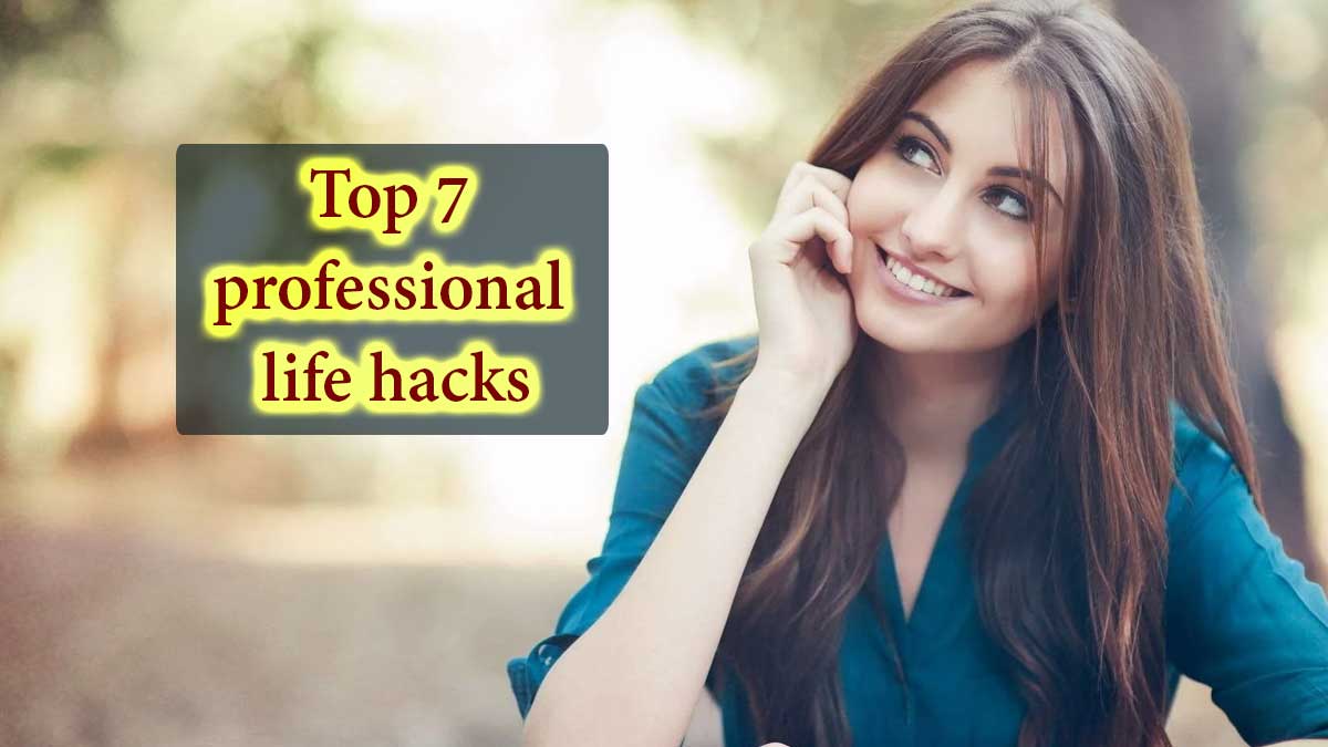 Top 7 professional life hacks? - some great life hacks, lifestyle hack - Top 7 Portal