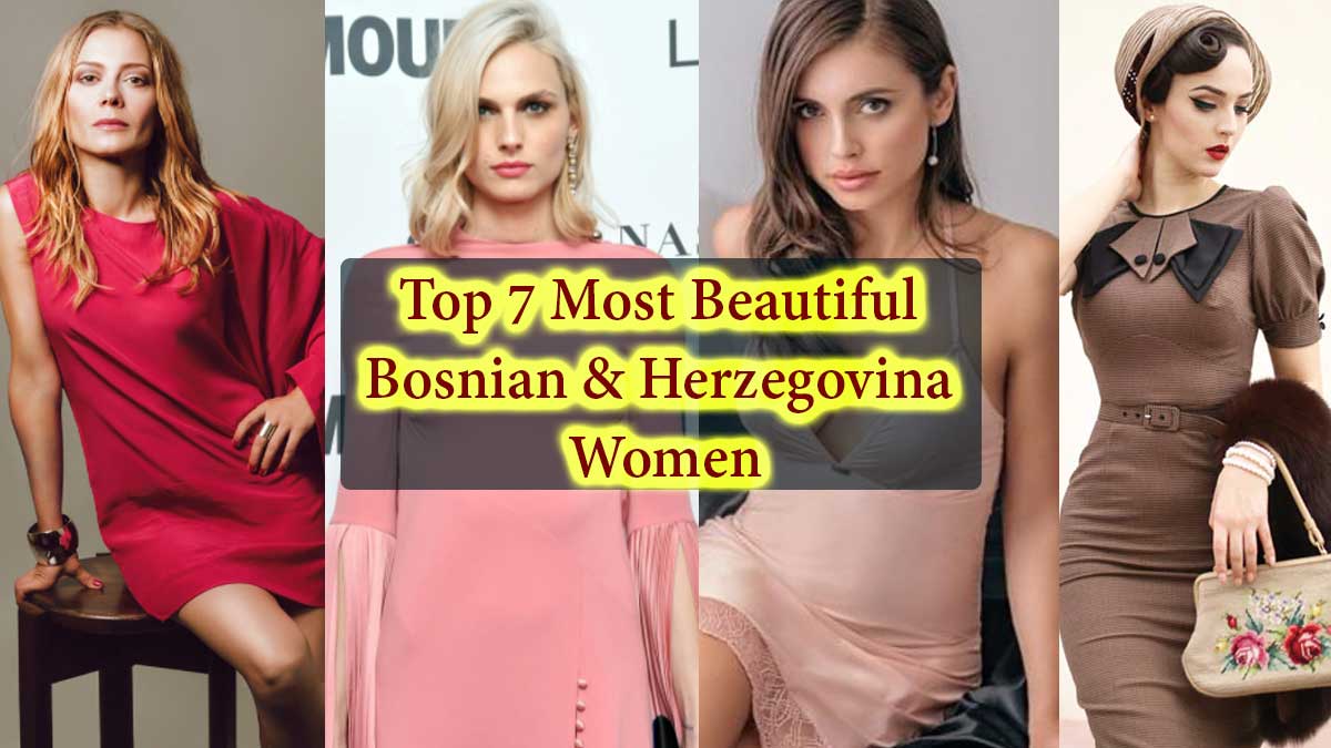 Top 7 Most Beautiful Bosnian and Herzegovina Women, Gorgeous & Hottest Girls in Bosnia and Herzegovina