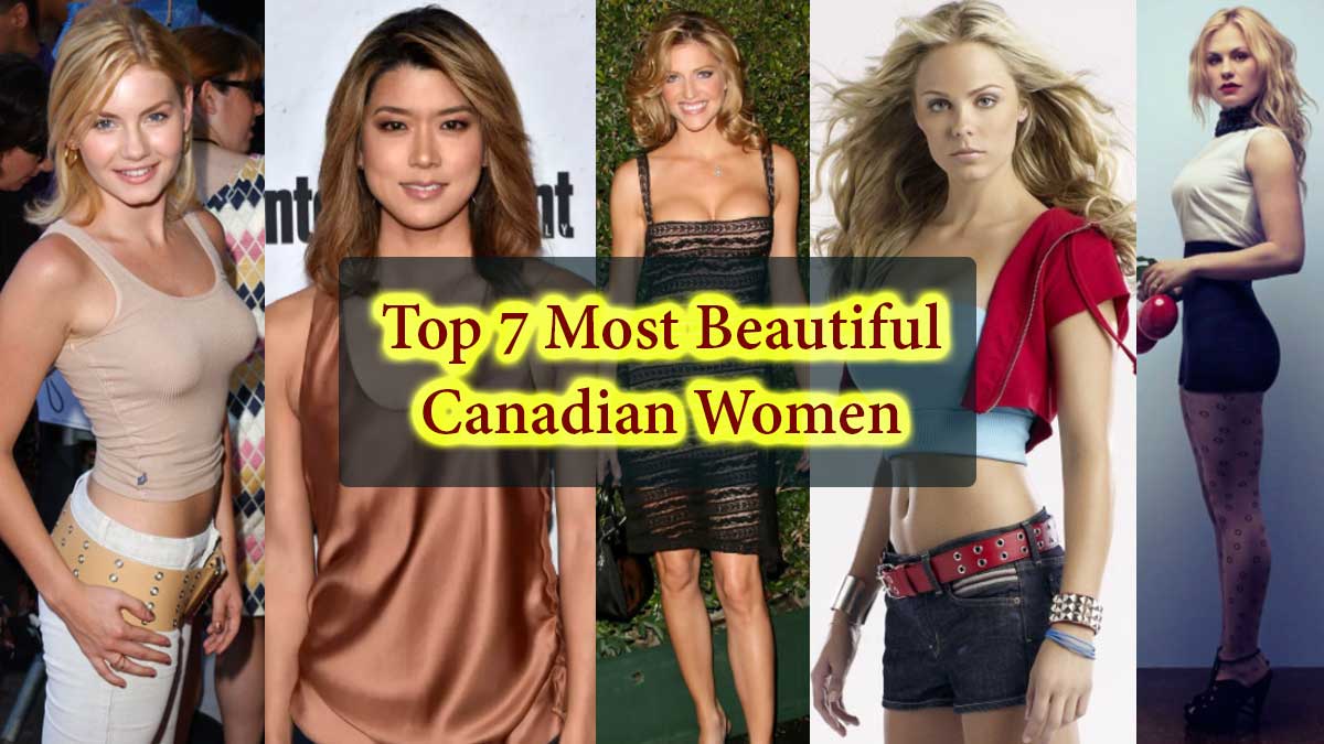 Top 7 Most Beautiful Canadian Women, Gorgeous & Hottest Girls in Canada, North America