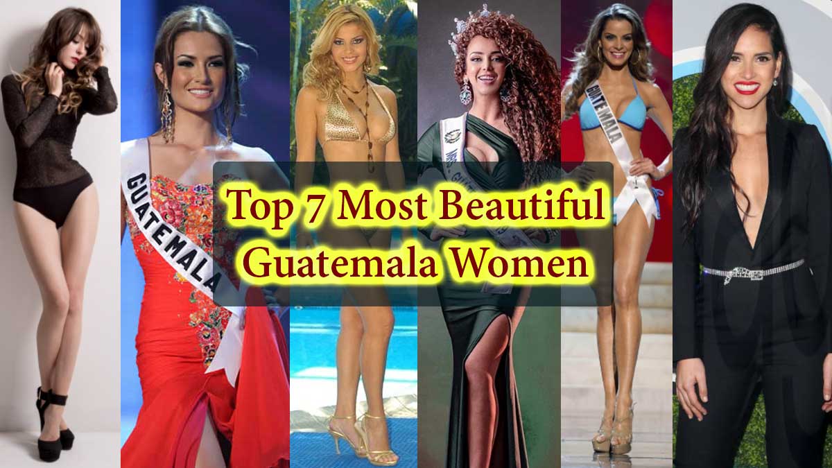 Top 7 Most Beautiful Guatemala Women in The World, Gorgeous & Hottest Girls in Guatemalan