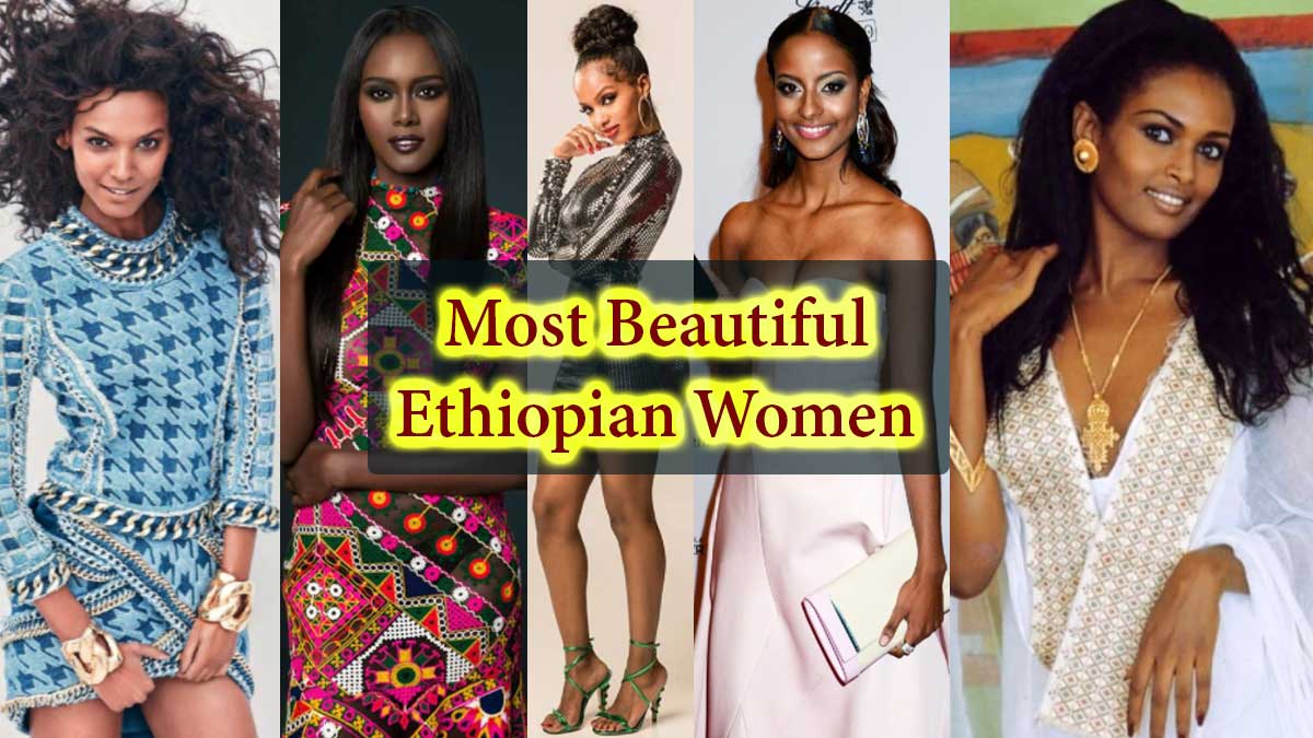 Top 7 Most Beautiful Ethiopian Women in The World, Gorgeous & Hottest Girls in Ethiopia