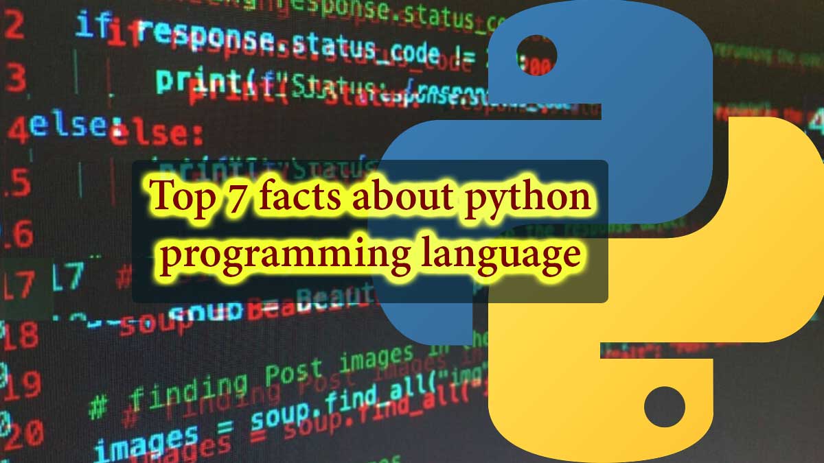 Top 7 facts about python programming language, all programmers should know? - Top 7 Portal