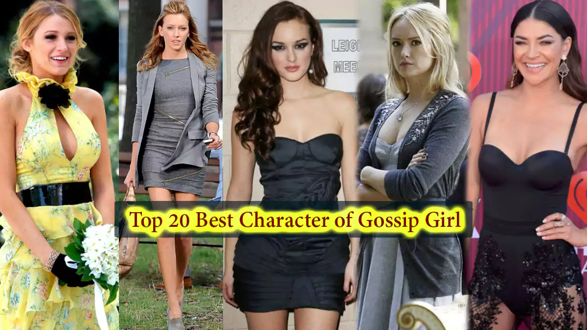 Top 20 Best Character of Gossip Girl - Ranked - Most Likable, Smartest & Richest on Gossip Girl Characters