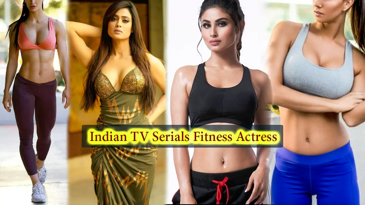 Top 10 Indian TV Serials Fitness Actress and know their True age You see the pictures