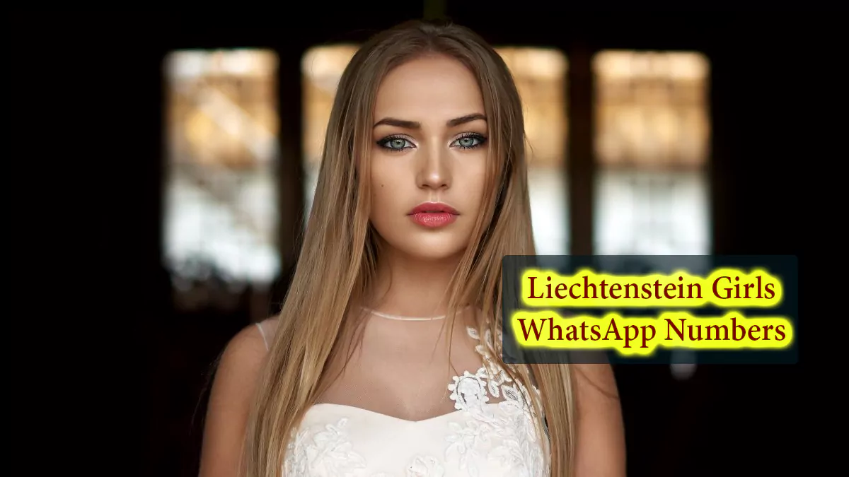 423+ Liechtenstein Girls WhatsApp Numbers - Vaduz - How To Impress Liechtenstein Girl? Talk Too