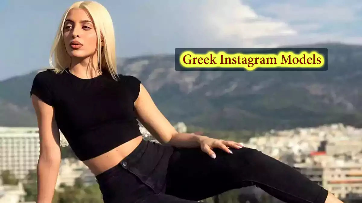 Top 10+ Hottest Greek Instagram Models 15 Female Social Influencer in Greece (Europe)