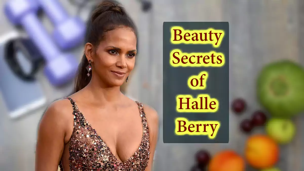 Top 7 Beauty Secrets of Halle Berry: Daily Skin Care Routine, Glowing Skin, Hair Care Tips