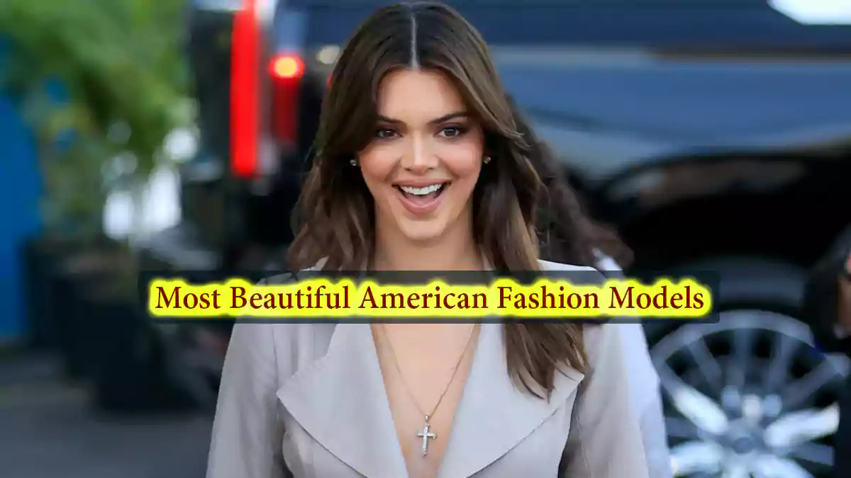Top 10 Most Beautiful American Fashion Models 2022 (See Photo Gallery with Details) in USA